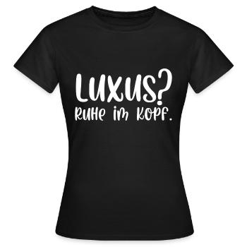 Luxus Ruhe im Kopf - Frauen T-Shirt - Schwarz - Vorne - AI Model Female 172 dark (172cm)
