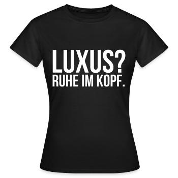 Luxus Ruhe im Kopf - Frauen T-Shirt - Schwarz - Vorne - AI Model Female 172 dark (172cm)