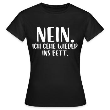 Nein ich gehe wieder ins Bett - Frauen T-Shirt - Schwarz - Vorne - AI Model Female 172 dark (172cm)