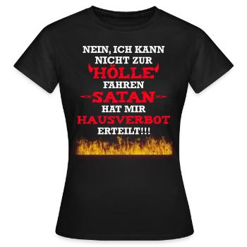 Kann nicht zur Hölle fahren hab Hausverbot - Frauen T-Shirt - Schwarz - Vorne - AI Model Female 172 dark (172cm)