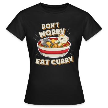 Curry Fan Spruch I Dont Worry Eat Curry - Frauen T-Shirt - Schwarz - Vorne - AI Model Female 172 dark (172cm)