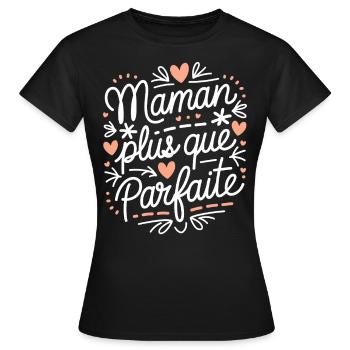 Maman plus que Parfaite - T-shirt Femme - noir - Devant - AI Model Female 172 dark (172cm)