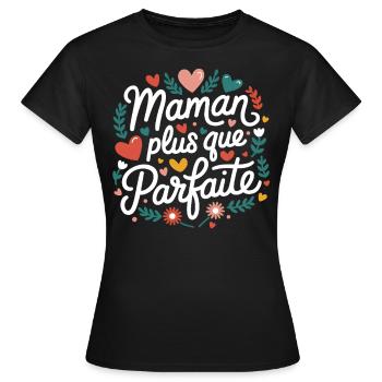 Maman plus que Parfaite - T-shirt Femme - noir - Devant - AI Model Female 172 dark (172cm)
