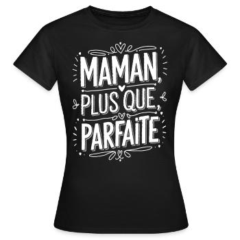 Maman plus que Parfaite - T-shirt Femme - noir - Devant - AI Model Female 172 dark (172cm)