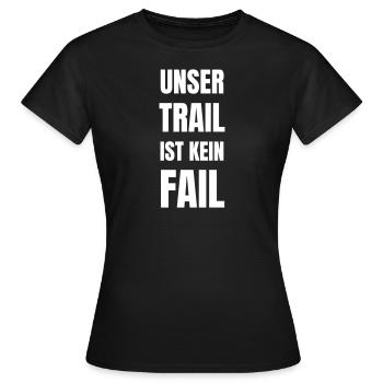 Unser Trail ist kein Fail - Frauen T-Shirt - Schwarz - Vorne - AI Model Female 172 dark (172cm)