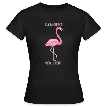 Soyez un flamant dans un troupeau de pigeons Flamant oiseau - T-shirt Femme - noir - Devant - AI Model Female 172 dark (172cm)