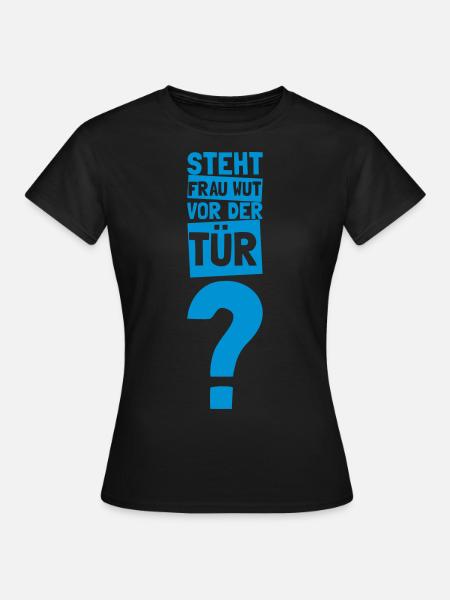 Frau Wut Spruch Motto Schriftzug Logo Geschenk - Frauen T-Shirt - Schwarz