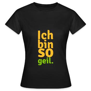 ich bin so geil - Frauen T-Shirt - Schwarz - Vorne - AI Model Female 172 dark (172cm)