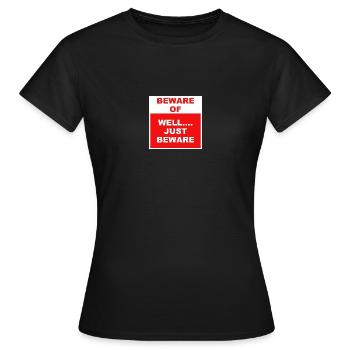 Beware....... - Women's T-Shirt - black - Front - AI Model Female 172 dark (172cm)