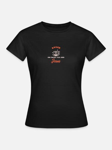 Raised On Sweet Tea And Jesus - Women's T-Shirt - black