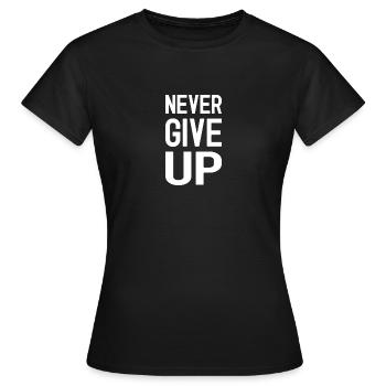 Never Give Up - Women's T-Shirt - black - Front - AI Model Female 172 dark (172cm)