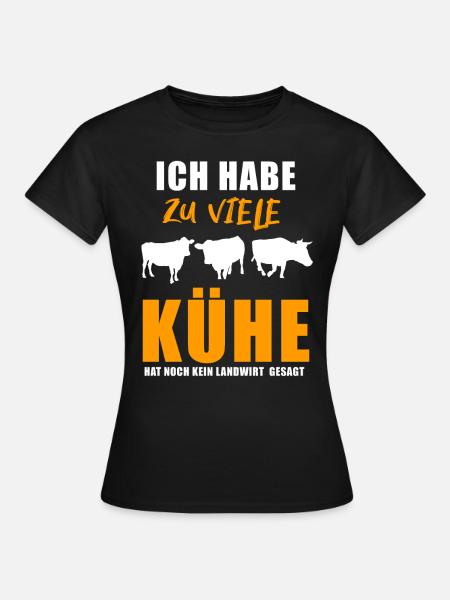 Kuh Kühe Landwirt - Ich habe zu viele Kühe - Bauer - Frauen T-Shirt - Schwarz