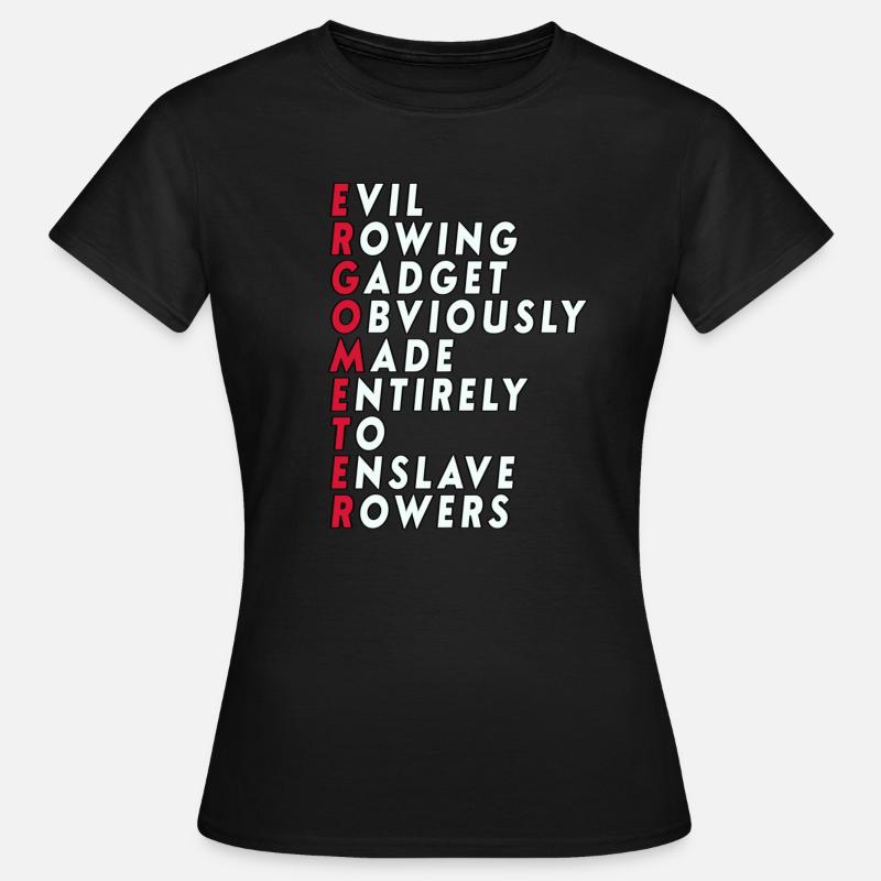 Funny Rowing - Ergometer Quote - Women's T-Shirt - black