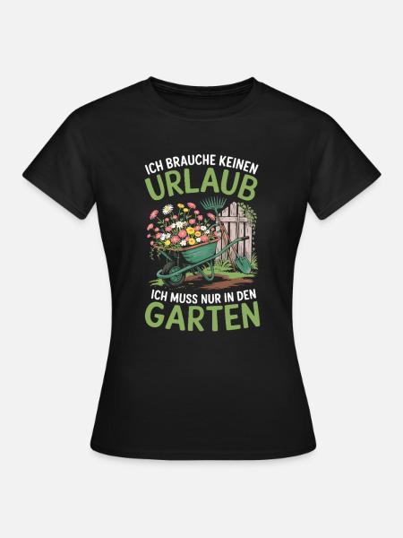 Garten und Gärtner Sprüche - Urlaub im Kleingarten - Frauen T-Shirt - Schwarz