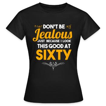 Cadeau de célébration du 60 e anniversaire Ne soyez pas jaloux - T-shirt Femme - noir - Devant - AI Model Female 172 dark (172cm)