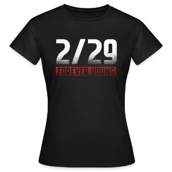2 29 Forever Young 29. Februar Geschenk - Frauen T-Shirt - Schwarz - Vorne - AI Model Female 172 dark (172cm)