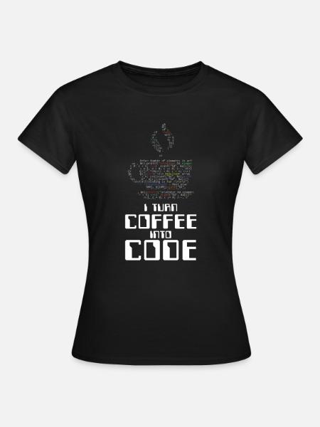 I Turn Coffee Into Code Coder Coding HTML Gift - Women's T-Shirt - black