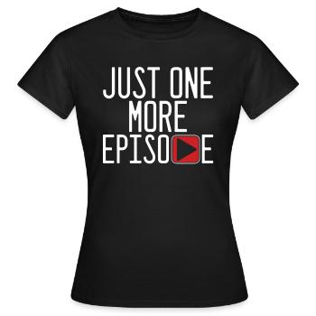 Nur noch eine Episode fernsehen TV-Geschenk - Frauen T-Shirt - Schwarz - Vorne - AI Model Female 172 dark (172cm)