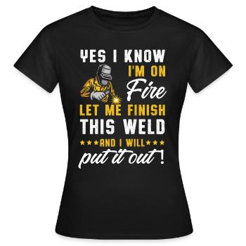 I'm On Fire Weld Welder Welding Metal Iron Gift - Women's T-Shirt - black - Front - AI Model Female 172 dark (172cm)