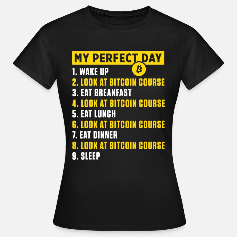 Perfekter Tag Bitcoin Kurs BTC Kryptowährung Geschenk - Frauen T-Shirt - Schwarz