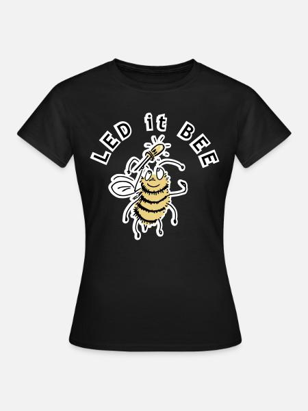 LED it BEE - joke - Women's T-Shirt - black