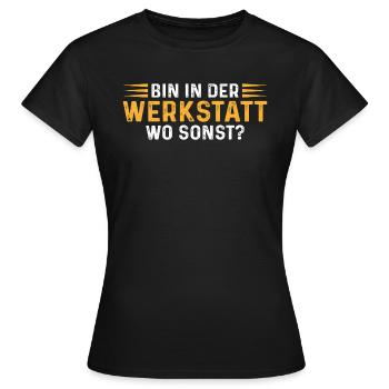 Bin in der Werkstatt wo sonst Schrauber - Frauen T-Shirt - Schwarz - Vorne - AI Model Female 172 dark (172cm)