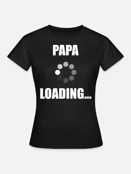 Papa laden Geboorte Vader Gift - Vrouwen T-shirt - zwart
