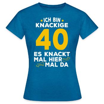 40 Geburtstag Knackig Spruch - Frauen T-Shirt - Antikblaues Saphir meliert - Vorne - AI Model Female 172 dark (172cm)