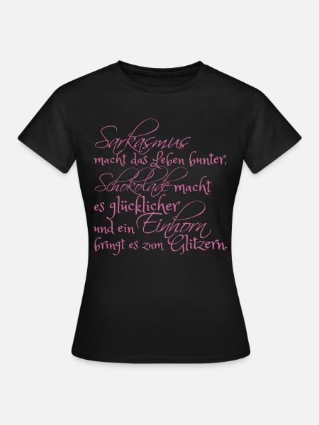 Sarkasmus, Schokolade und ein Einhorn... - Frauen T-Shirt - Schwarz