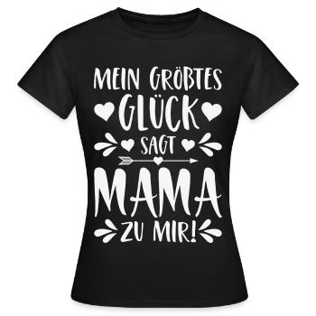 Mein größtes Glück sagt Mama zu mir - Frauen T-Shirt - Schwarz - Vorne - AI Model Female 172 dark (172cm)