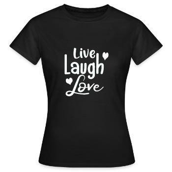 Idée cadeau Live Laugh Love # - T-shirt Femme - noir - Devant - AI Model Female 172 dark (172cm)