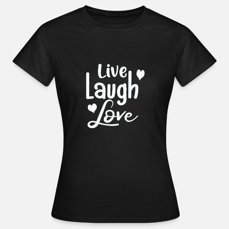 Live Laugh Love # gift idea - Women's T-Shirt - black