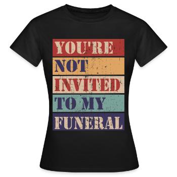 Vous n’êtes pas invité à mes funérailles - T-shirt Femme - noir - Devant - AI Model Female 172 dark (172cm)