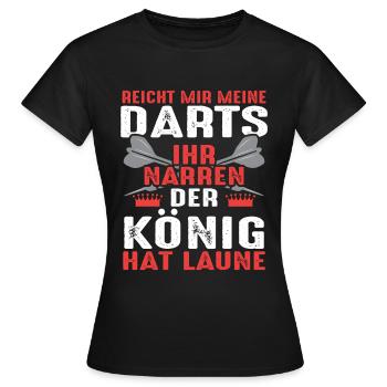 Reicht mir meine Darts Ihr Narren der König Laune - Frauen T-Shirt - Schwarz - Vorne - AI Model Female 172 dark (172cm)