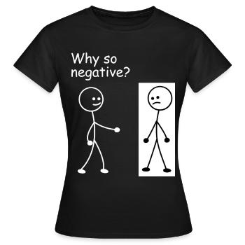 Why so negative - stick figure stick figure - Women's T-Shirt - black - Front - AI Model Female 172 dark (172cm)