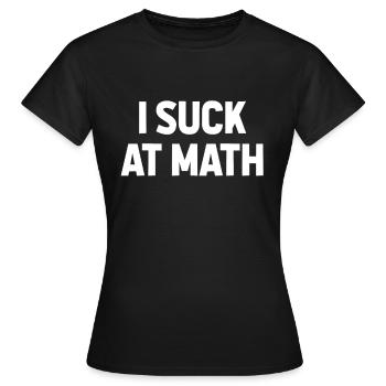 Je suce à Math Sarcastique Loser Ami Gag Drôle - T-shirt Femme - noir - Devant - AI Model Female 172 dark (172cm)