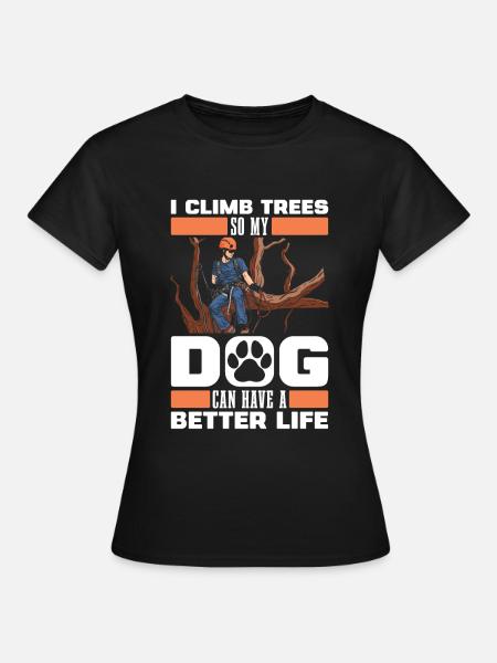 Baumpfleger Baumkletterer Arborist Hund - Frauen T-Shirt - Schwarz