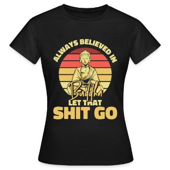 Bouddha Humour bouddhiste Bouddha Lâcher prise de la merde - T-shirt Femme - noir - Devant - AI Model Female 172 dark (172cm)