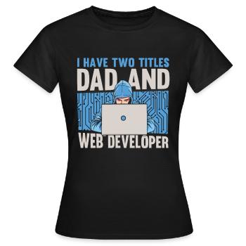 Web Developer Web Developer Father - Women's T-Shirt - black - Front - AI Model Female 172 dark (172cm)