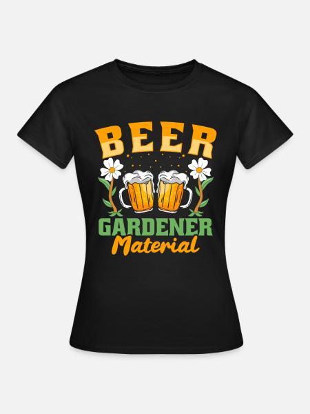 Hobbygärtner Garten Material Garten Bier - Frauen T-Shirt - Schwarz
