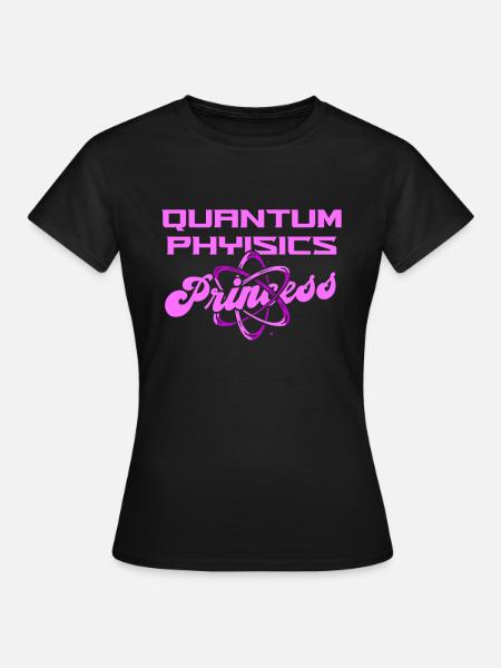 Physik Phyiker Quantenphysik - Frauen T-Shirt - Schwarz