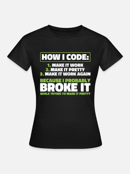 Entwickler Coder Programmierer - Frauen T-Shirt - Schwarz