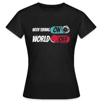 Woodturning Turner Wood Turning On World Off - Women's T-Shirt - black - Front - AI Model Female 172 dark (172cm)