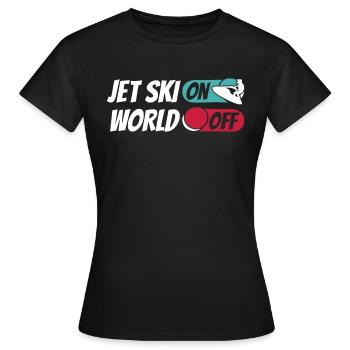 Jet Ski Jet Ski On World Off - Frauen T-Shirt - Schwarz - Vorne - AI Model Female 172 dark (172cm)