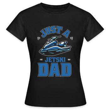 Jet Ski Just A Jet Ski Dad - Frauen T-Shirt - Schwarz - Vorne - AI Model Female 172 dark (172cm)