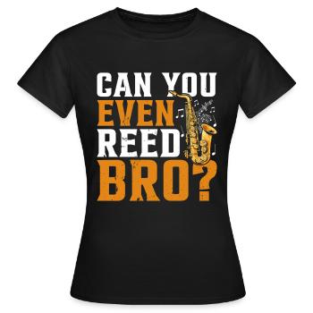 Chemise de saxophone amusante - Pouvez-vous même Reed Bro ? - T-shirt Femme - noir - Devant - AI Model Female 172 dark (172cm)