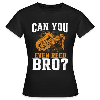 Chemise de saxophone amusante - Pouvez-vous même Reed Bro ? - T-shirt Femme - noir - Devant - AI Model Female 172 dark (172cm)