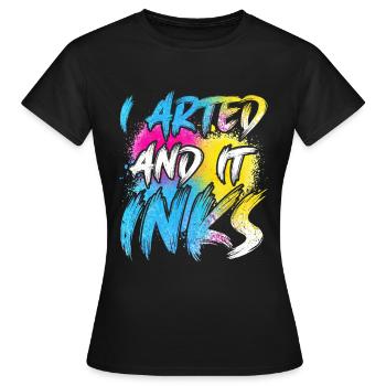 I Arted And It Inks – Chemise Funny Art & Painter - T-shirt Femme - noir - Devant - AI Model Female 172 dark (172cm)
