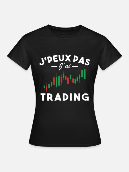 J'Peux Pas J'Ai Trading Métier Trader Humour - T-shirt Femme - noir