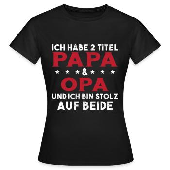 Opa Ich Habe Zwei Titel Und Bin Stolz - Frauen T-Shirt - Schwarz - Vorne - AI Model Female 172 dark (172cm)